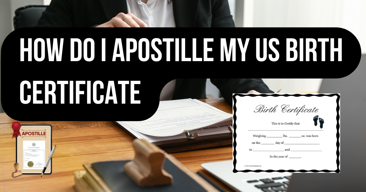 How Do i Apostille My US Birth Certificate