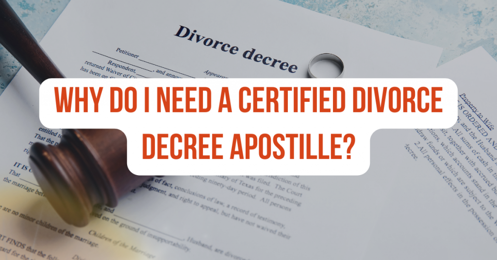 Why do I need a Certified Divorce Decree Apostille?