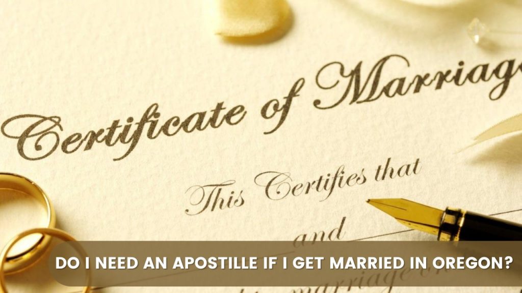 Do I Need an Apostille if I Get Married in Oregon?
